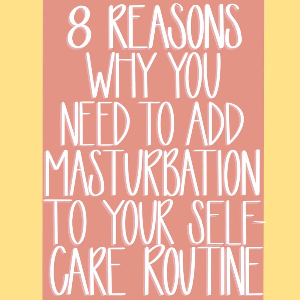 8 Reasons why you need to add masturbation to your self-care routine title image reasons to add masturbation to your self-care routine