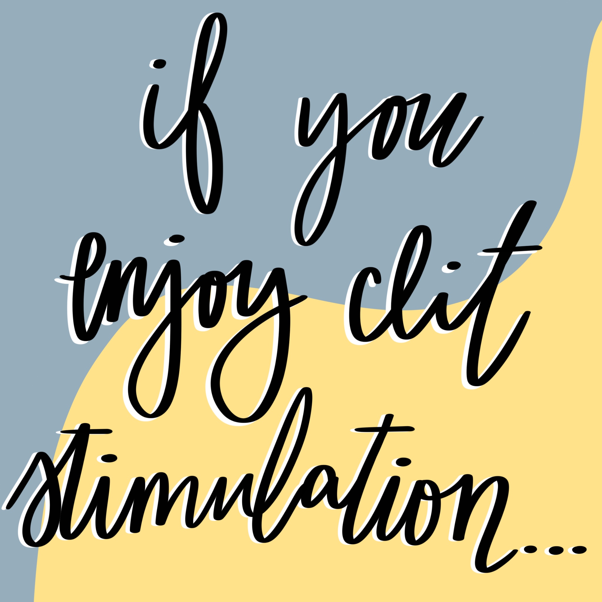 first vibrator: Subheading "If you enjoy clit stimulation.." drawn over a gray and yellow