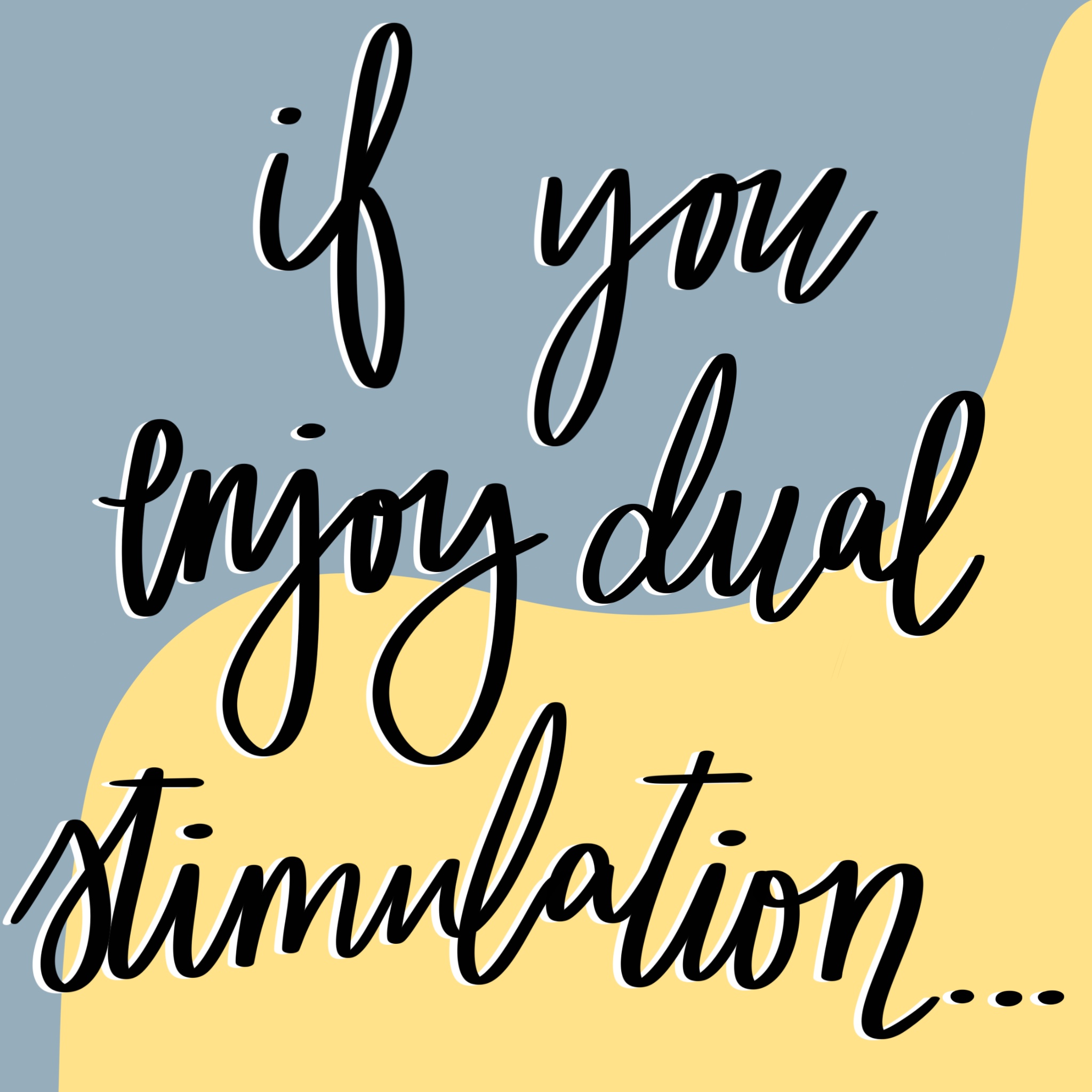 Subheading "If you enjoy dual stimulation.." drawn over a gray and yellow
