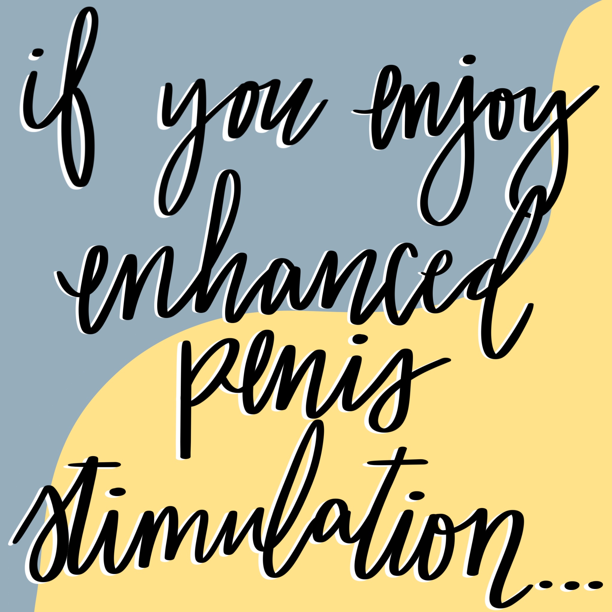 first vibrator: Subheading "If you enjoy enhanced penis stimulation.." drawn over a gray and yellow