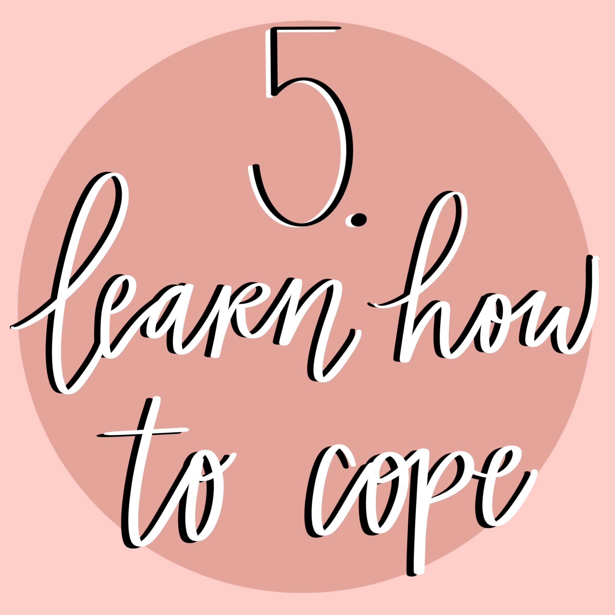 drawn number five with the phrase learn how to cope drawn over a dark pink circle against a light pink background