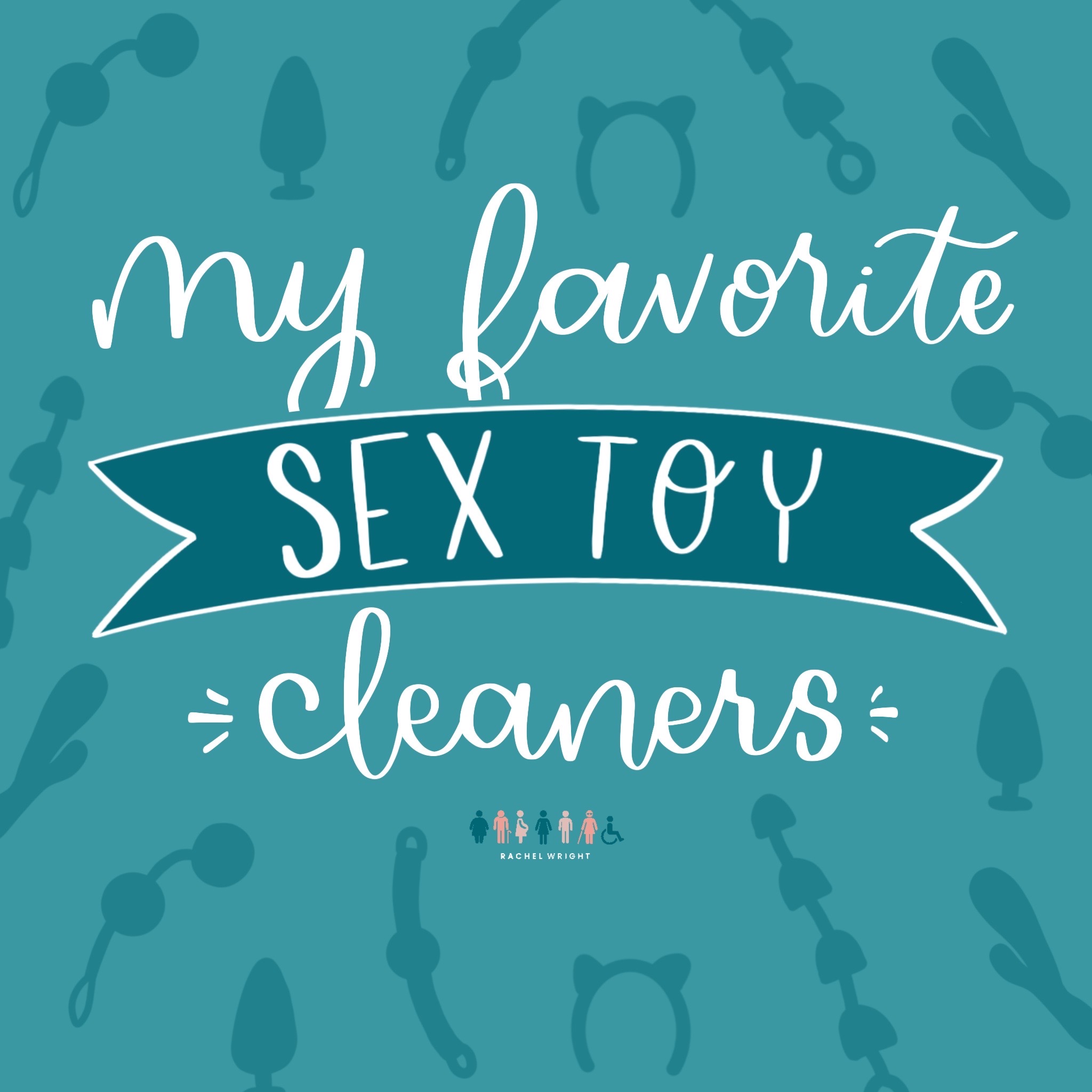 My Favorite Sex Toy Cleaners – Rachel Wright my favorite sex toy cleaners rachel wright