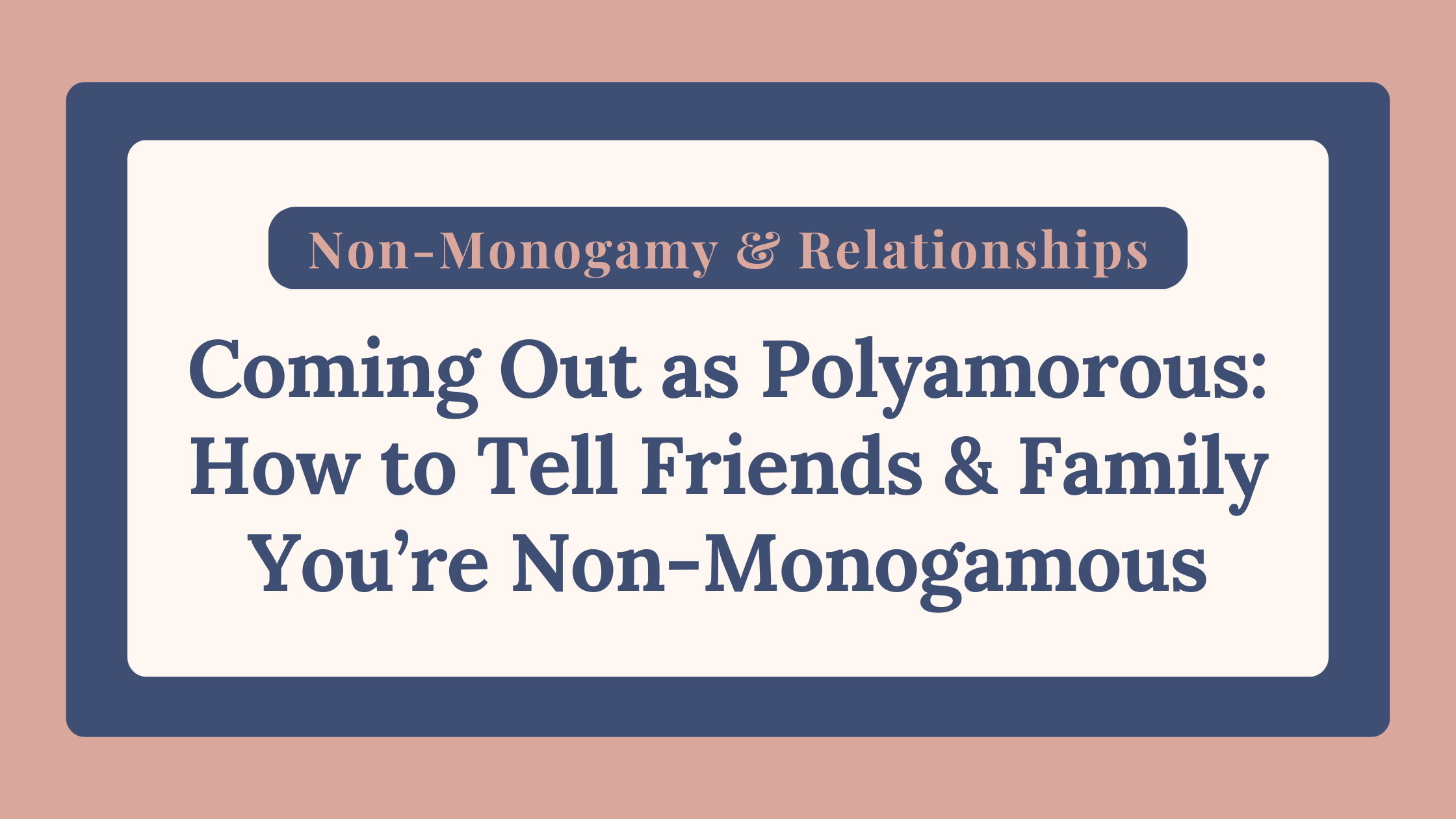 Coming Out as Poly Blog Banner coming out as polyamorous coming out as non-monogamous telling friends and family